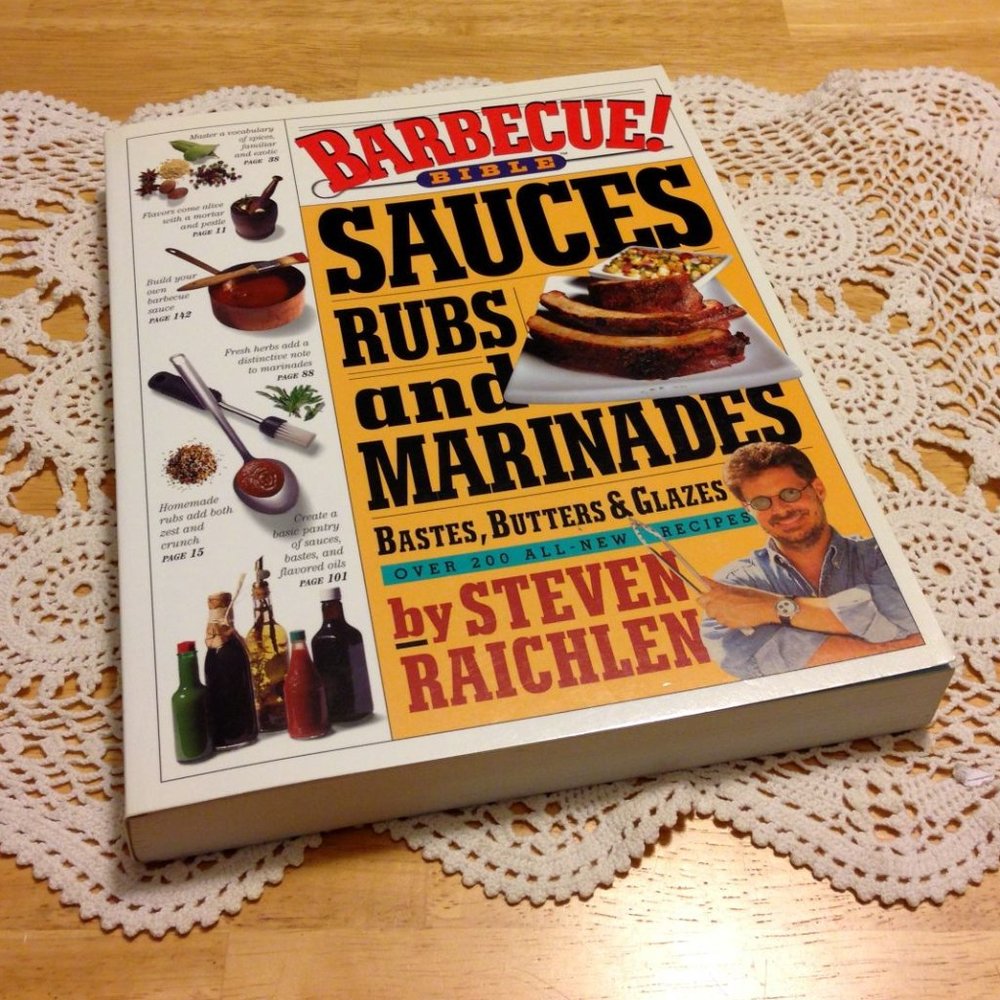Barbecue Bible, Sauces, Marinades, bbq rubs, butters and glazes